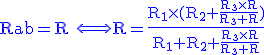 3$\rm\blue Rab=R \Longleftrightarrow R=\frac{R_1\times (R_2+\frac{R_3\times R}{R_3+R})}{R_1+R_2+\frac{R_3\times R}{R_3+R}}